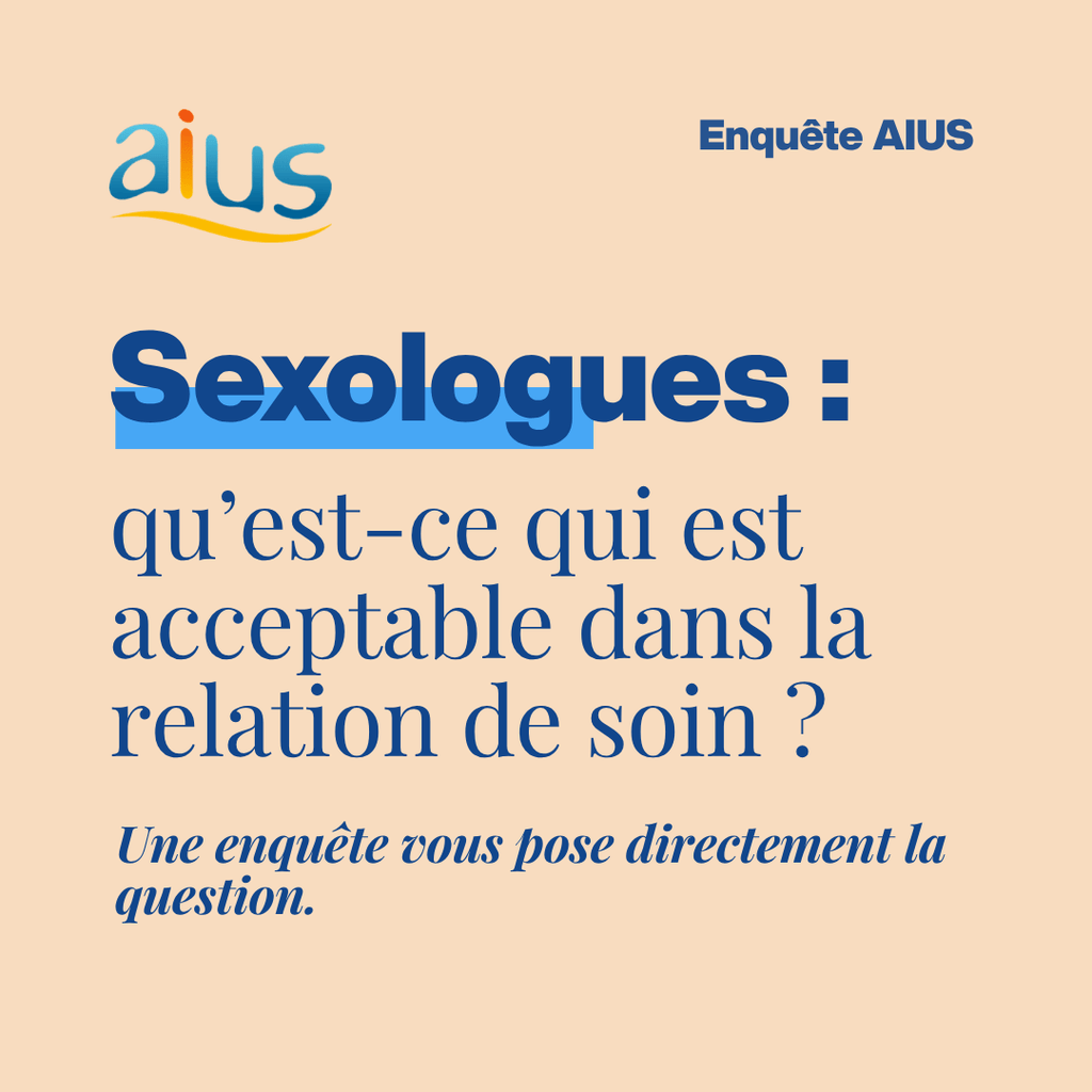 Enquête AIUS auprès des sexologues : qu’est-ce qui est acceptable dans la relation de soin ?